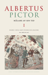 Albertus Pictor. Målare av sin tid - Volym I