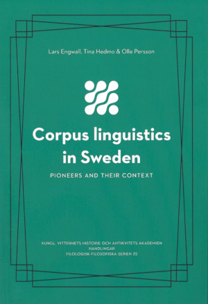 Cover for Corpus linguistics in Sweden : Pioneers and their context