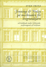 Omslag för Jennings & Finlay på marknaden för öregrundsjärn : och besläktade studier i frihetstida storföretagande och storfinans