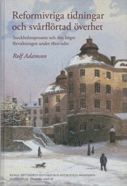 Omslag för Reformivriga tidningar och svårflörtad överhet : Stockholmspressen och den högre förvaltningen under 1820-talet