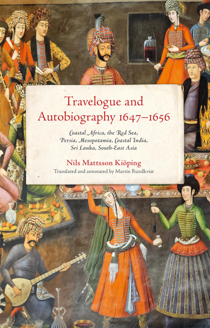 Omslag för Travelogue and Autobiography 1647–1656 : Coastal Africa, the Red Sea, Persia, Mesopotamia, Coastal India, Sri Lanka, South-East Asia